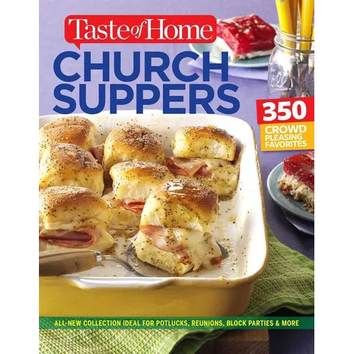 Taste of Home Church Supper Cookbook--New Edition: Feed the Heart, Body and Spirit with 350 Crowd-Pleasing Recipes