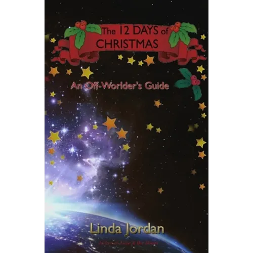The 12 Days of Christmas: An Off Worlder's Guide