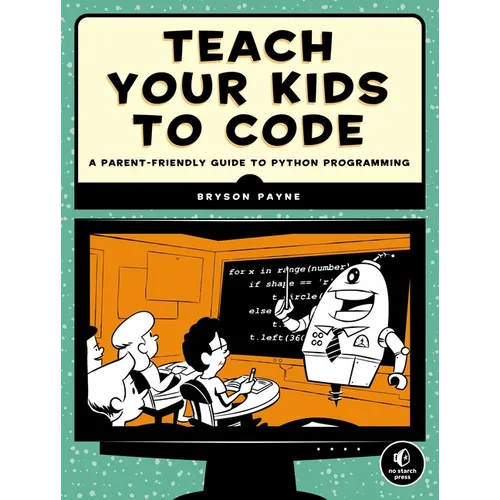 Teach Your Kids to Code: A Parent-Friendly Guide to Python Programming