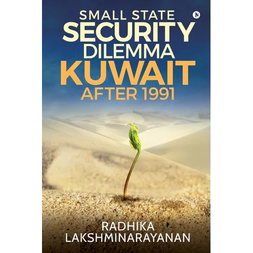 Small State Security Dilemma: Kuwait after 1991