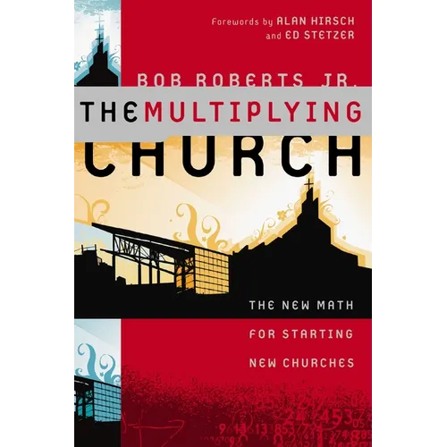 The Multiplying Church: The New Math for Starting New Churches