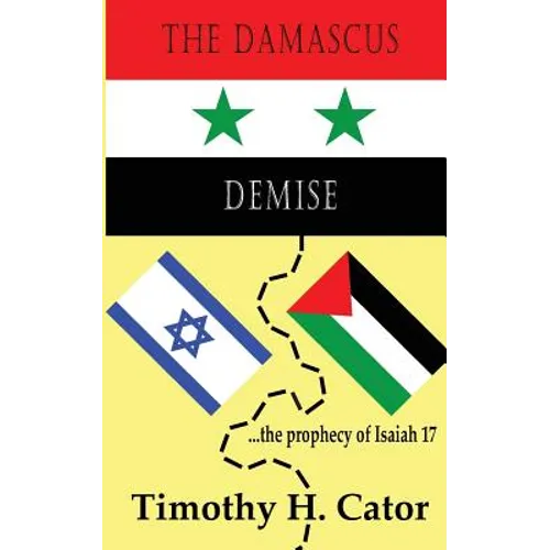 The Damascus Demise: ... the prophecy of Isaiah 17
