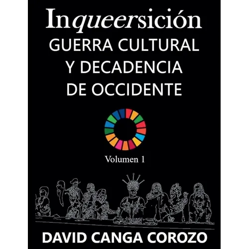Inqueersición, Guerra Cultural y Decadencia de Occidente (Volumen 1)