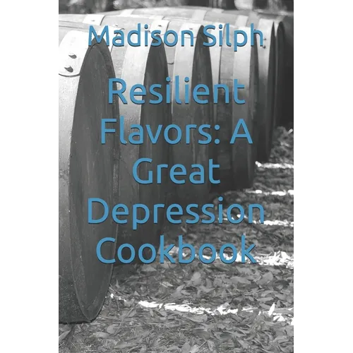 Resilient Flavors: A Great Depression Cookbook