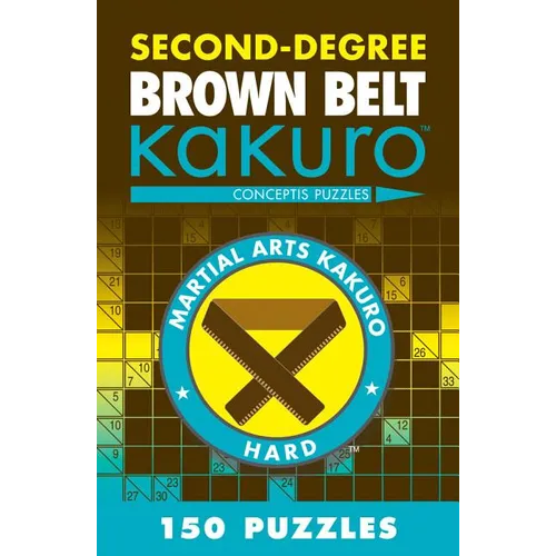 Second-Degree Brown Belt Kakuro: Conceptis Puzzles