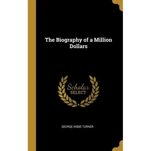 The Biography of a Million Dollars