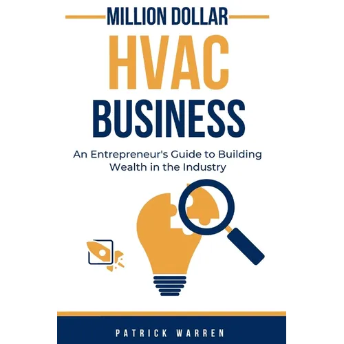 Million Dollar HVAC Business: An Entrepreneur's Guide to Building Wealth in the Industry
