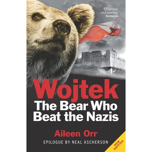 Wojtek: The Bear Who Beat the Nazis
