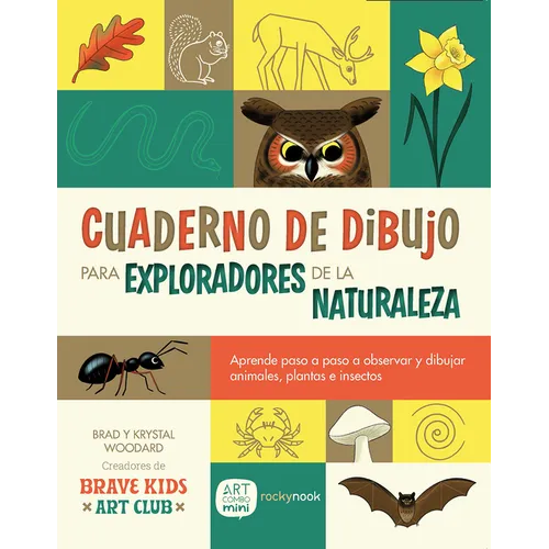 Cuaderno de Dibujo Para Exploradores de la Naturaleza / Sketchbook for Nature Explorers: Lecciones Paso a Paso Para Observar Y Dibujar Animales, Plant