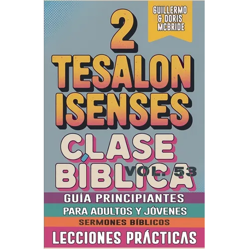 Clase Bíblica para Adultos y Jóvenes: Guía Principiantes - 2 Tesalonisenses