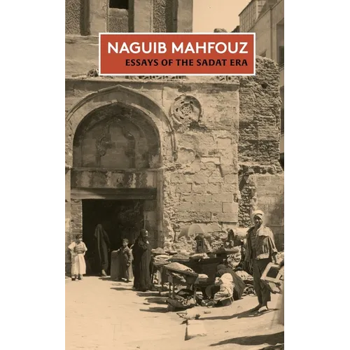 Essays of the Sadat Era: The Non-Fiction of Naguib Mahfouz: Volume II