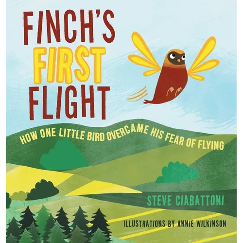 Finch's First Flight: How one little bird overcame his fear of flying