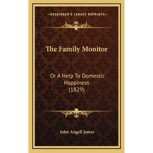 The Family Monitor: Or A Help To Domestic Happiness (1829)