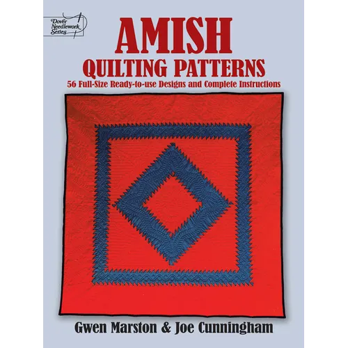 Amish Quilting Patterns: 56 Full-Size Ready-To-Use Designs and Complete Instructions