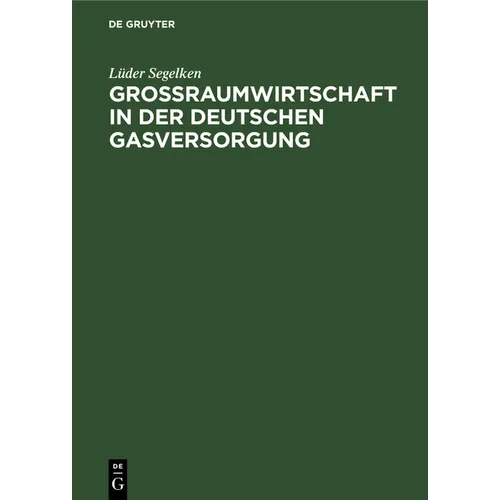 Großraumwirtschaft in Der Deutschen Gasversorgung