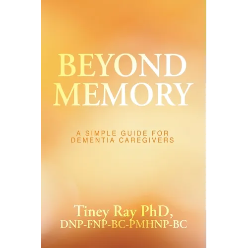 Beyond Memory: A Simple Guide for Dementia Caregivers - Paperback