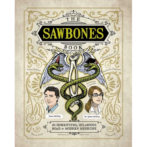 The Sawbones Book: The Hilarious, Horrifying Road to Modern Medicine