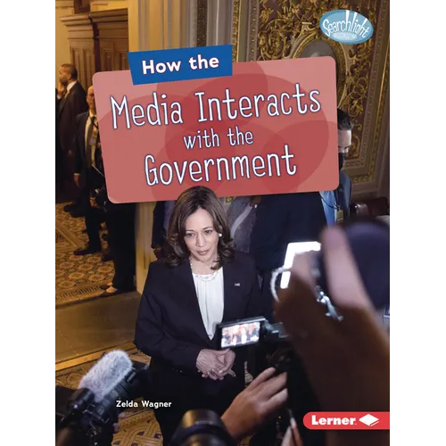 How the Media Interacts with the Government