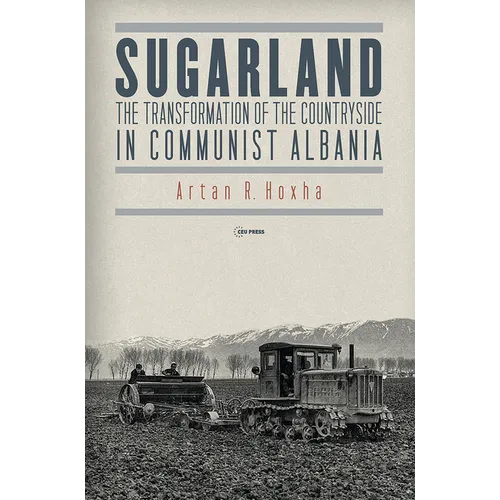 Sugarland: The Transformation of the Countryside in Communist Albania