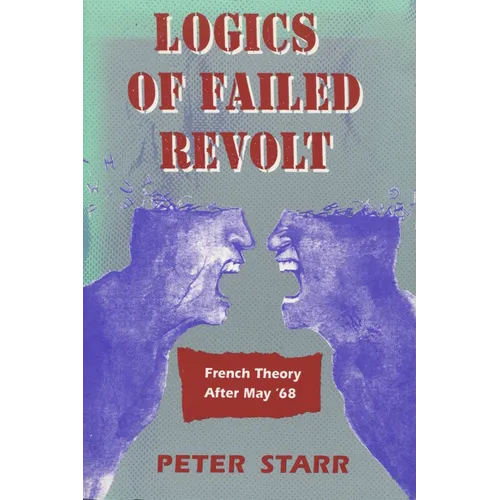 Logics of Failed Revolt: French Theory After May '68
