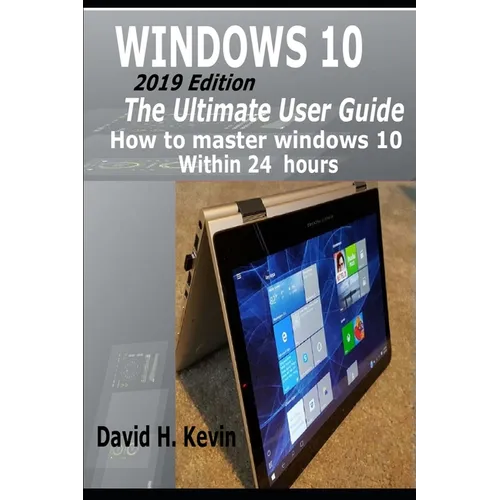 Windows 10: (2019 Edition) The Ultimate User Guide, How to Master Windows 10 within 24 Hours