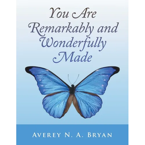 You Are Remarkably and Wonderfully Made