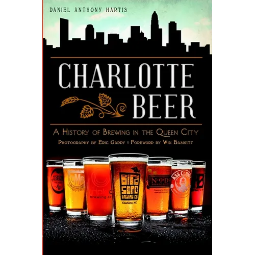 Charlotte Beer: A History of Brewing in the Queen City