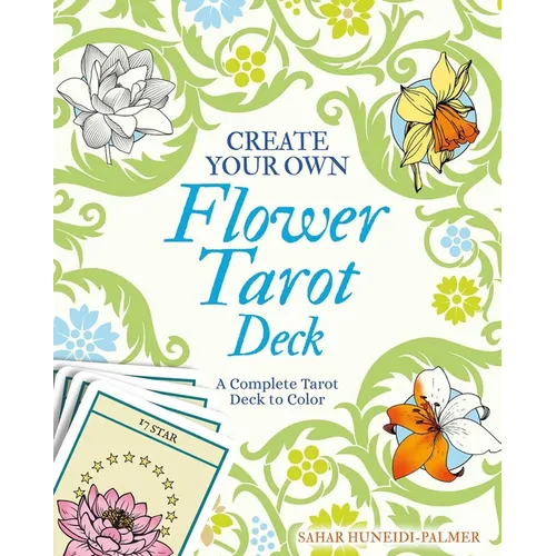 Create Your Own Flower Tarot Deck: A Complete Tarot Deck to Color