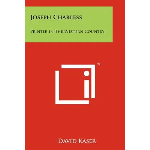 Joseph Charless: Printer In The Western Country