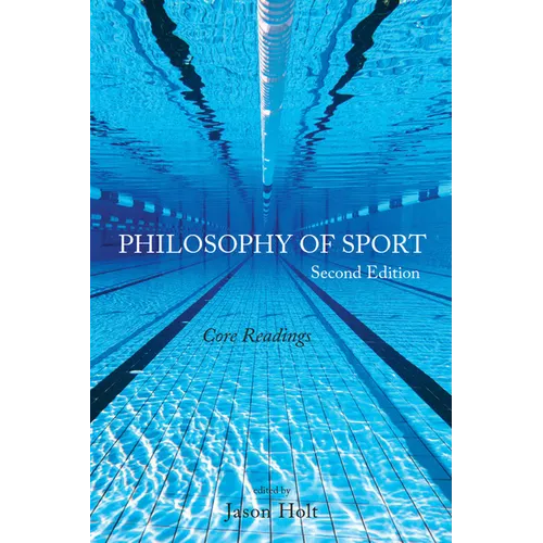 Philosophy of Sport: Core Readings - Second Edition