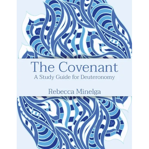 The Covenant: A Study Guide for Deuteronomy