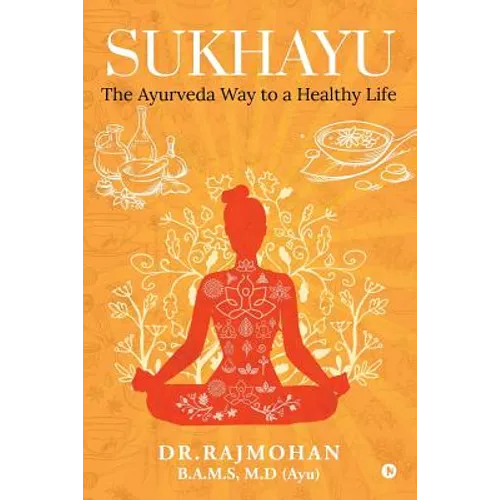 Sukhayu: The Ayurveda Way to a Healthy Life