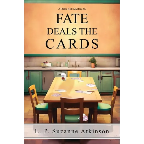 Fate Deals The Cards: A Stella Kirk Mystery # 6