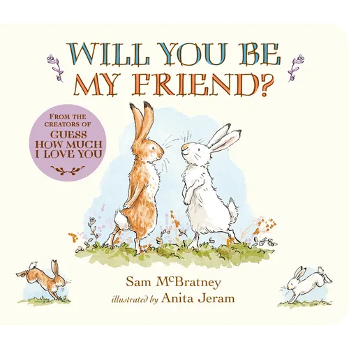 Will You Be My Friend?: (Discover Little Nutbrown Hare's New Friendship in This Follow-Up to 'Guess How Much I Love You' for Toddlers & Preschoolers)