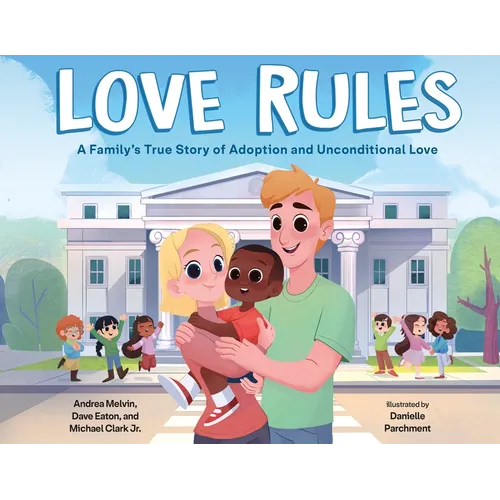 Love Rules: A Family's True Story of Adoption and Unconditional Love