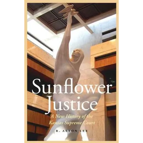 Sunflower Justice: A New History of the Kansas Supreme Court