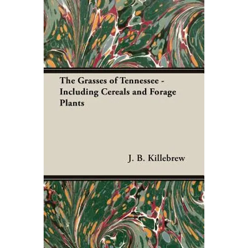 The Grasses of Tennessee - Including Cereals and Forage Plants
