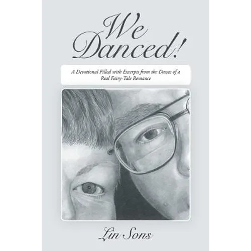 We Danced!: A Devotional Filled with Excerpts from the Dance of a Real Fairy-Tale Romance
