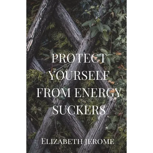 Protect Yourself from Energy Suckers