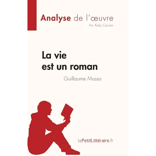 La vie est un roman de Guillaume Musso (Analyse de l'oeuvre): Résumé complet et analyse détaillée de l'oeuvre