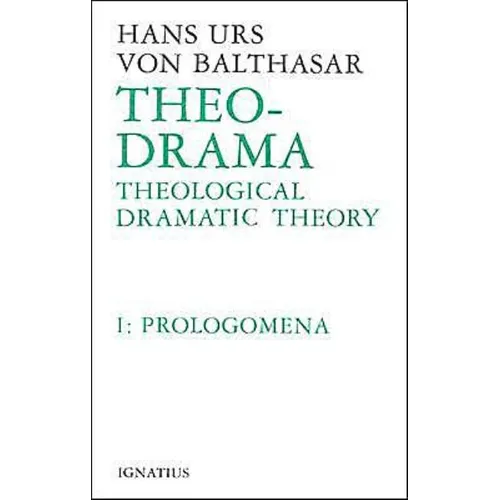 Theo-Drama: Theological Dramatic Theory Volume 1