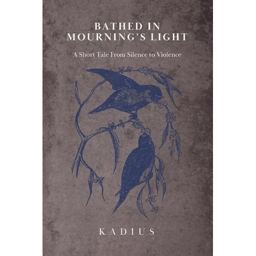 Bathed in Mourning's Light: A Short Tale from Silence to Violence