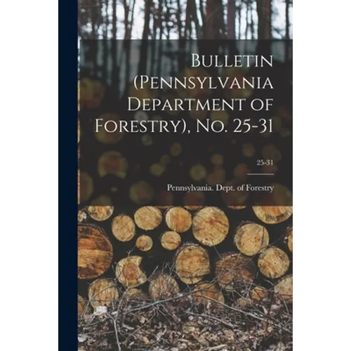 Bulletin (Pennsylvania Department of Forestry), No. 25-31; 25-31