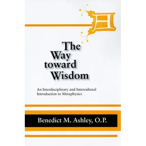 The Way Toward Wisdom: An Interdisciplinary and Intercultural Introduction to Metaphysics