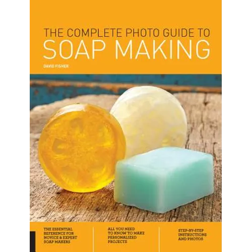 The Complete Photo Guide to Soap Making - Paperback