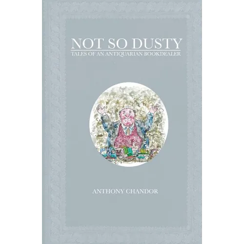 Not So Dusty: Tales of an Antiquarian Bookdealer