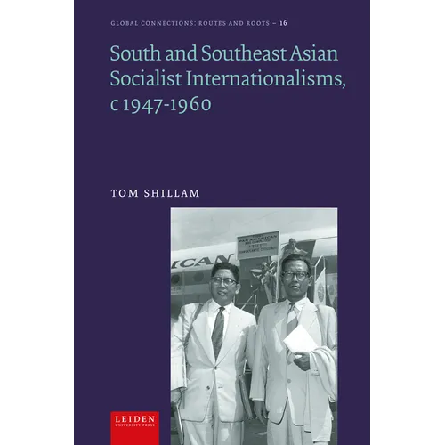 South and Southeast Asian Socialist Internationalisms, C1947-1960