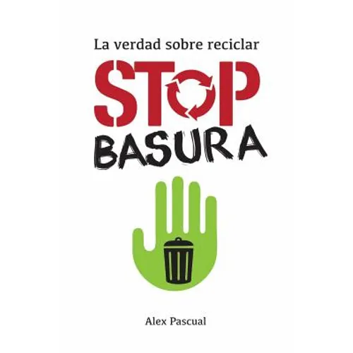 Stop Basura: La Verdad Sobre Reciclar