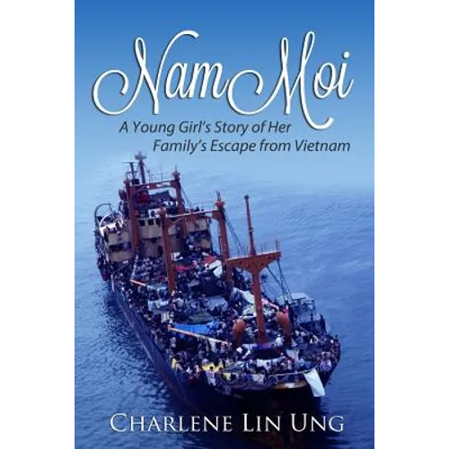 Nam Moi: A Young Girl's Story of Her Family's Escape from Vietnam
