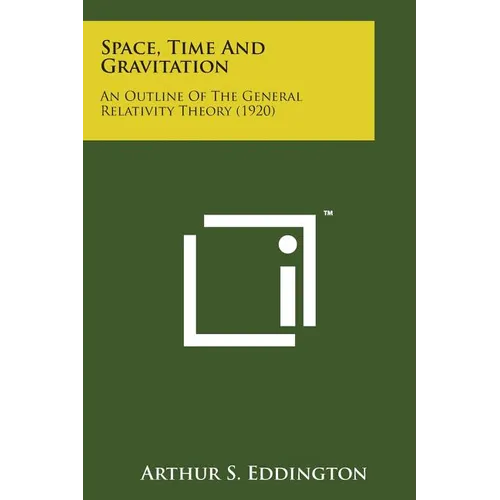 Space, Time and Gravitation: An Outline of the General Relativity Theory (1920)